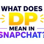 What Does DP Mean in Snapchat? The Real Meaning Behind This Popular Social Media Term