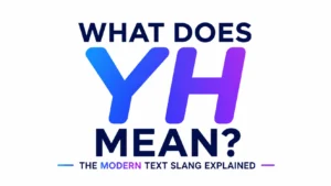 Minimalist digital banner with the text “WHAT DOES YH MEAN?” displayed in large bold typography. The letters “YH” feature a blue-to-purple gradient, while the surrounding text is dark navy. A subtitle reads “THE MODERN TEXT SLANG EXPLAINED” on a clean white background, creating a modern and professional educational design.