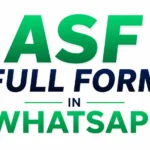 ASF Full Form in WhatsApp: What It Really Means in Texting and Chat