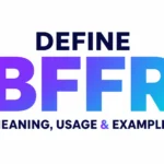 Define BFFR: What It Really Means and Why Everyone Is Saying It Online
