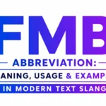FMB Abbreviation: Meanings, Uses, Origins, and How People Use It Online