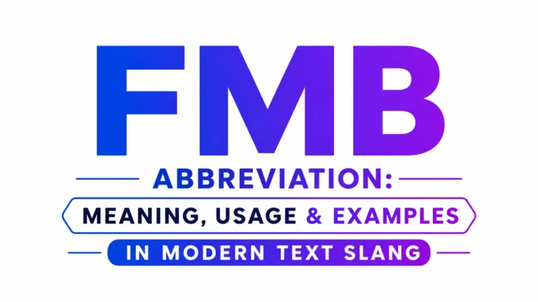 Minimalist white banner featuring the text “FMB” in large blue-to-purple gradient letters centered on the image. Above it appears “FMB ABBREVIATION:” in bold modern typography, with supporting text below reading “Meaning, Usage & Examples” and “In Modern Text Slang.” Designed in a clean, professional style for educational and website header use