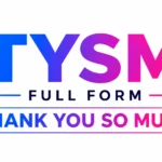 Full Form of TYSM: Meaning, Usage, and Examples in Texting