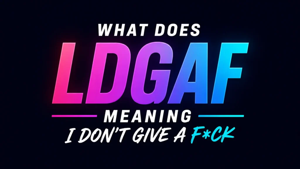 LDGAF Meaning: What It Really Means in Text, Social Media, and Modern Conversations