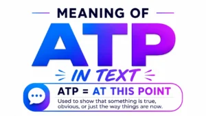 Modern educational banner explaining the meaning of "ATP" in text messaging. Large gradient blue-to-purple "ATP" text is centered on a clean white background, with supporting text reading "Meaning of ATP in Text" and "ATP = At This Point" in a professional, minimalist design