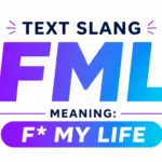 Text FML Meaning? Understanding the Slang, Emotion, and Real-Life Usage Behind It