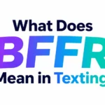 What Does BFFR Mean in Texting? The Real Meaning, Origins, Examples, and How to Use It Correctly