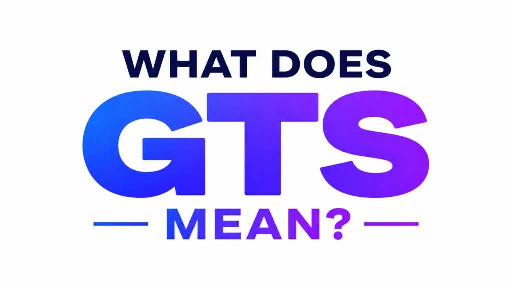 What Does GTS Mean? Modern text slang acronym banner with bold blue and purple typography on a clean white background