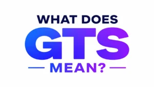 What Does GTS Mean? Modern text slang acronym banner with bold blue and purple typography on a clean white background